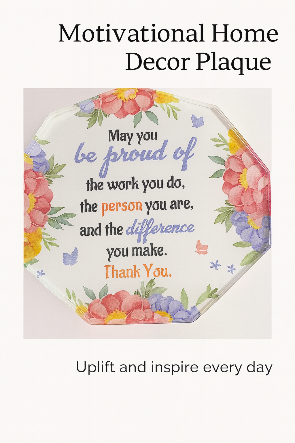 Floral Appreciation Plaque – Be Proud of the Work You Do